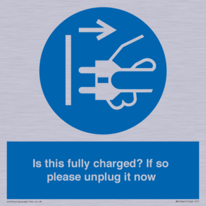 Is this fully charged? If so please unplug it now